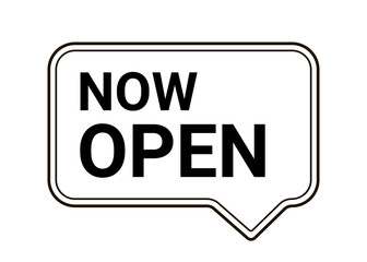Now open, information, notice plate. Notification in speech bubble, message. Now open, opening information for cafes, restaurants, shops and other public places for people to visit. Vector