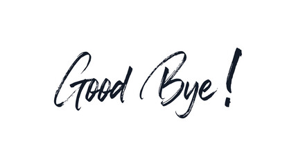 Fototapeta na wymiar Good Bye Text Handwritten Lettering Calligraphy Brush Style isolated on White Background. Greeting Card Vector Illustration.