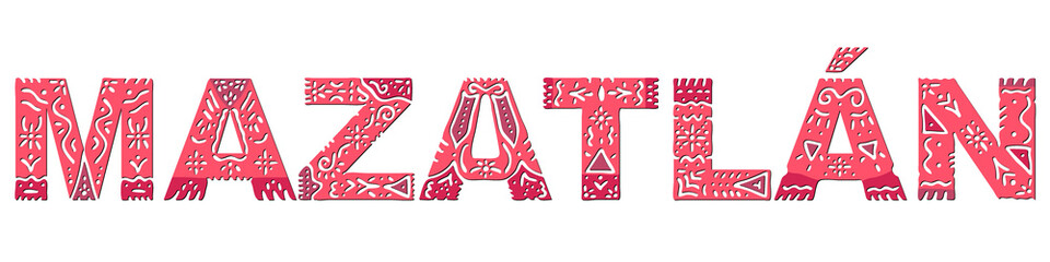 Mazatlan. Color isolated inscription with national ethnic ornament. Patterned red Mexican Mazatlan for prints on clothing, t-shirts, bags, booklet, poster, banner, flyer, cards. Stock vector picture.