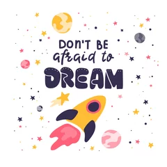 Fototapete Don't be afraid to dream. Hand written lettering. Hand drawn space rocket and stars. Kids room motivational poster © Olga