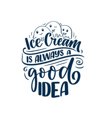 Hand drawn lettering composition about Ice Cream. Funny season slogan. Isolated calligraphy quote for summer fashion, beach party. Great design for banner, postcard, print or poster. Vector