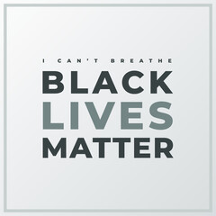 I can't breathe Black lives matter modern minimalist banner, design concept, sign with black and grey text on a light background. 