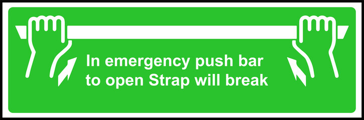 In Emergency Push bar to open strap will break