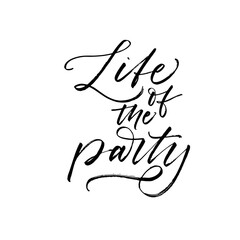 Life of the party card. Hand drawn brush style modern calligraphy. Vector illustration of handwritten lettering. 