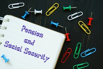 Business concept meaning Pension and Social Security with sign on the piece of paper.