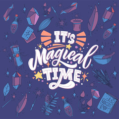 It's magical time. Vector illustration with hand-drawn lettering on texture background. Great lettering and calligraphy for greeting cards, stickers, banners, prints.