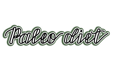 Paleo diet vector lettering. Hand drawn paleo diet quote. Isolated handwriting inscription. Calligraphy text for banner, poster, print. 