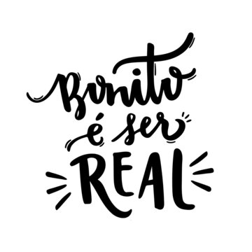 Bonito &eacute; Ser Real. Beautiful is To Be Real. Brazilian Portuguese Hand Lettering. Vector. 