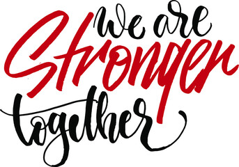 we are stronger together