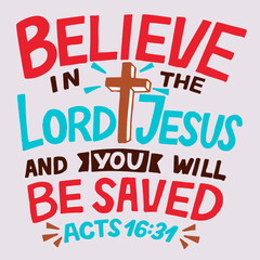 Hand lettering with Bible verse Believe in the Lord Jesus and you will be saved