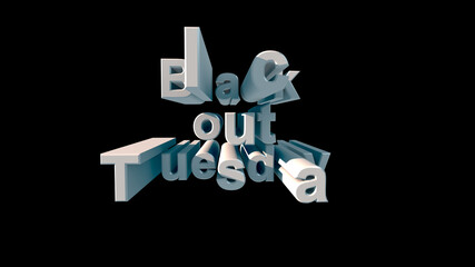 Lettering in big white letters Black out tuesday on a black background 3d rendering