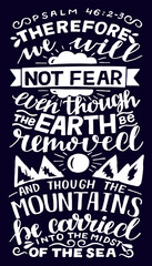 Fototapeta premium Hand lettering with inspirational quote We will not fear, even though the earth removed