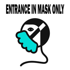 Entrance is only in a mask. Warning sign vector for use to notice to people or visiter beware and wear face mask before enter the area to protect covid-19 corona and other virus