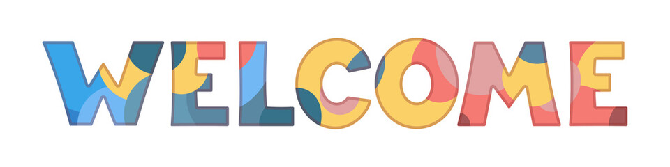 Welcome banner. Soft multi-colored welcome sign isolated on white background. Vector Illustration. Ideal for kids. Text for postcard, invitation, T-shirt print design, banner, poster, web, icon