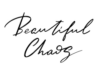 Beautiful chaos. Vector hand drawn lettering  isolated.  Handwritten inscription. Template for card, poster, banner, print for t-shirt, pin, badge, patch.