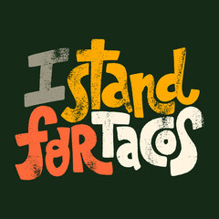 I stand for tacos