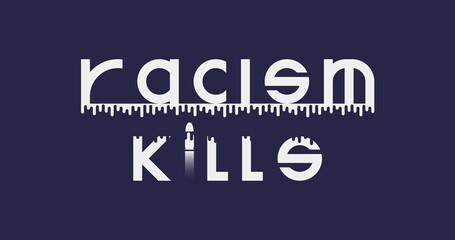 Racism kills. Black lives matter. Stop Discrimination. Say no to racism poster campaign. Vector image with bullet I letter.