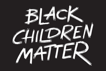 African American's rights protest banner Black children matter, grunge style lettering on the black background, ready to print template. Vector illustration.