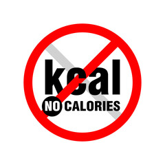 No calories prohibition sign - crossed out kcal word - isolated pictogram for healthy diet food products