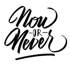 Obraz premium now or never , lettering quotes vector