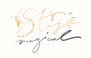 Minimalist slogan for t shirt. Modern print. Vector illustration. Fashion Slogan for T-shirt and apparels tee graphic. "STAY MAGICAL" sign.