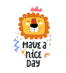 have a nice day. cartoon lion, hand drawing lettering, decoration elements. colorful vector flat style illustration for kids. baby design for greetings cards, prints, posters, cover