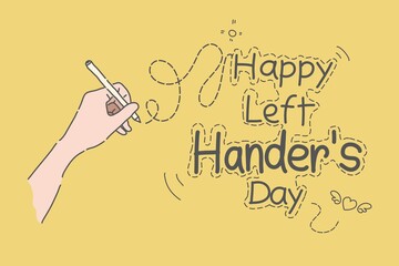 Happy Left Hander's Day, Left hand hold pen and writing text vector.