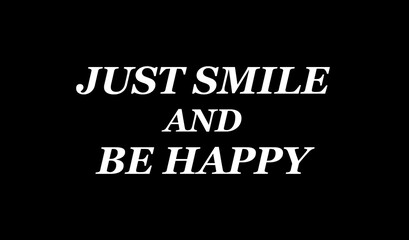 Just smile and be happy