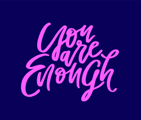 Obraz premium You are enough. Positive affirmation poster. Motivation saying Hand drawn lettering. Modern calligraphy vector illustration. Encouraging quote. 