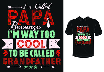 I'm Called Papa Because I'm way Too Cool t-shirt Design.