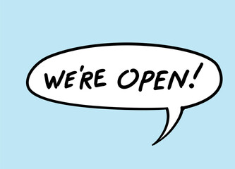 Hand drawn inspirational phrase in speech bubble - we are open