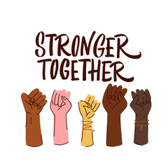 Hand drawn vector lettering Stronger together. Strong team support message for social teamwork campaign or united human rights group. Vector illustration