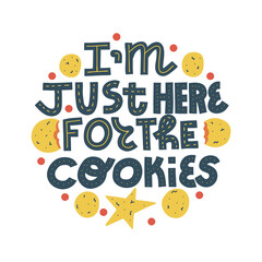 I'm just here for the cookies - funny cookie lettering quote