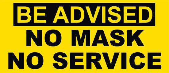 be advice no mask no service no enter without mask caution warning sign