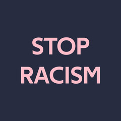 Stop racism. Protest square poster about human right, no to racism, discrimination. Pink text ofl font on dark blue background