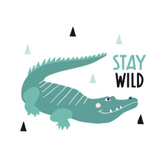 Stay wild. Cute hand drawn crocodile