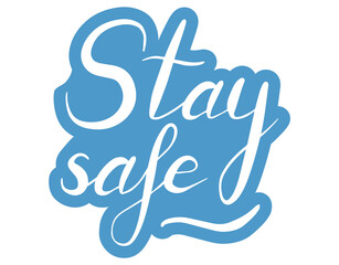 Obraz premium Stay safe. Protection concept. Lettering calligraphy illustration. Vector handwritten brush motivation slogan text on blue sticker isolated on white background.