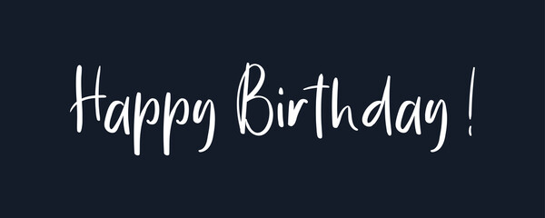 Happy Birthday Lettering White Text Handwriting  Calligraphy isolated on Black Background. Greeting Card Vector Illustration.