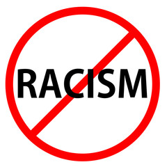 Text RACISM is in red circle With red line projected through the circle. Stop RACISM. Text is in traffic sign. Isolated on white background.