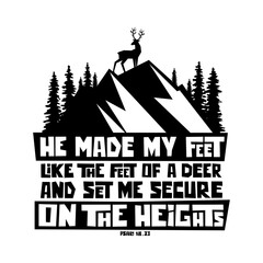 Christian typography, lettering and biblical illustration. He made my feet like the feet of a deer.