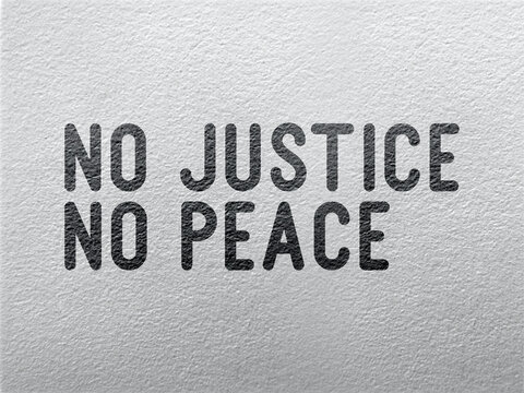 No justice, no peace - word on a grey textured background
