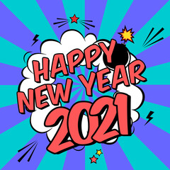 Vector colorful poster 2021 in pop art style with bomb explosive. Modern comics Happy New Year illustration with speech bubble and rays
