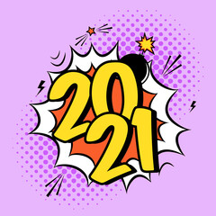 Vector colorful poster 2021 in pop art style with bomb explosive. Modern comics Happy New Year illustration with speech bubble and halftone dots