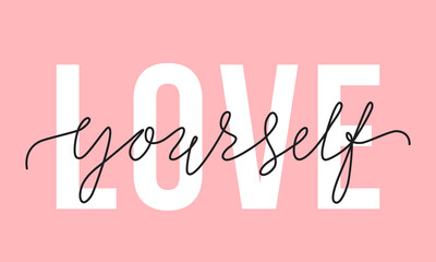 Vector illustration of Love Yourself lettering quote. Self-care and body positive trendy concept. Modern calligraphy text design print for fashion, t shirt, label, badge, sticker, card, banner