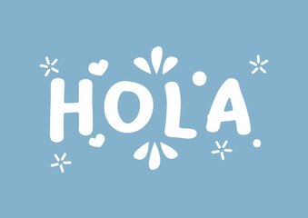 Hola word with design lettering. Vector illustration of spanish hello phrase. © UncleFredDesign