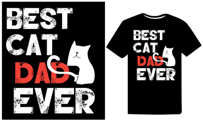 Best Cat Dad Ever.Father's day T- shirt Design with awesome typography for present and greetings.