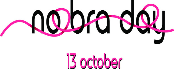 No Bra text vector illustartion. 13 october day. Design for print card, banner, poster, t shirt, badge.Sticker for social media.pink ribbon in black letters.