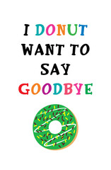 i donut want to say goodbye poster vector
