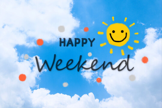 Text"Happy Weekend"and cute sun on white clouds and blue sky background.have a nice day concept