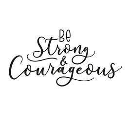 Be strong and courageous inspirational inscription vector illustration. Handwritten cute lettering flat style. Enjoy life and be happy. Isolated on white background